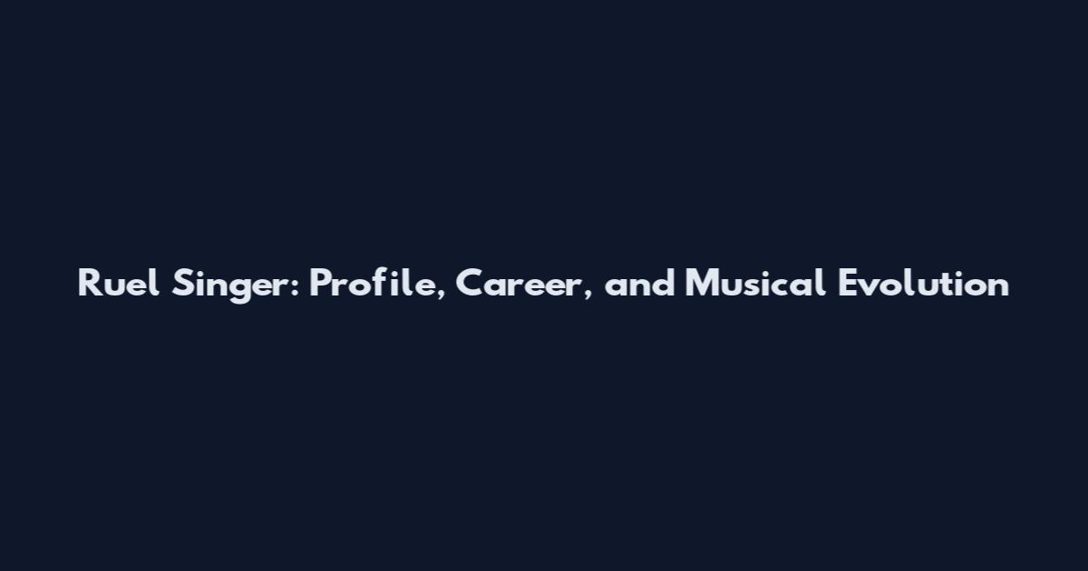 Ruel Singer: Profile, Career, and Musical Evolution
