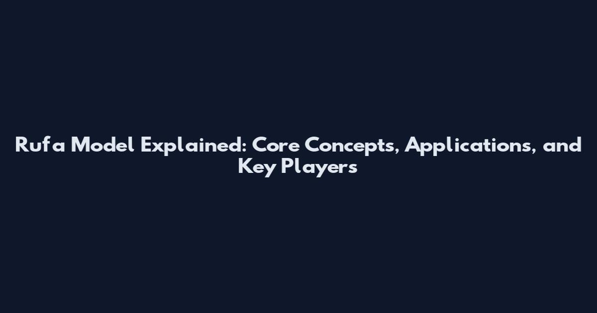 Rufa Model Explained: Core Concepts, Applications, and Key Players