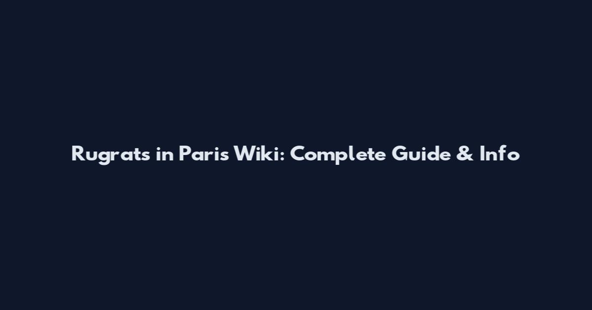 Rugrats in Paris Wiki: Complete Guide & Info
