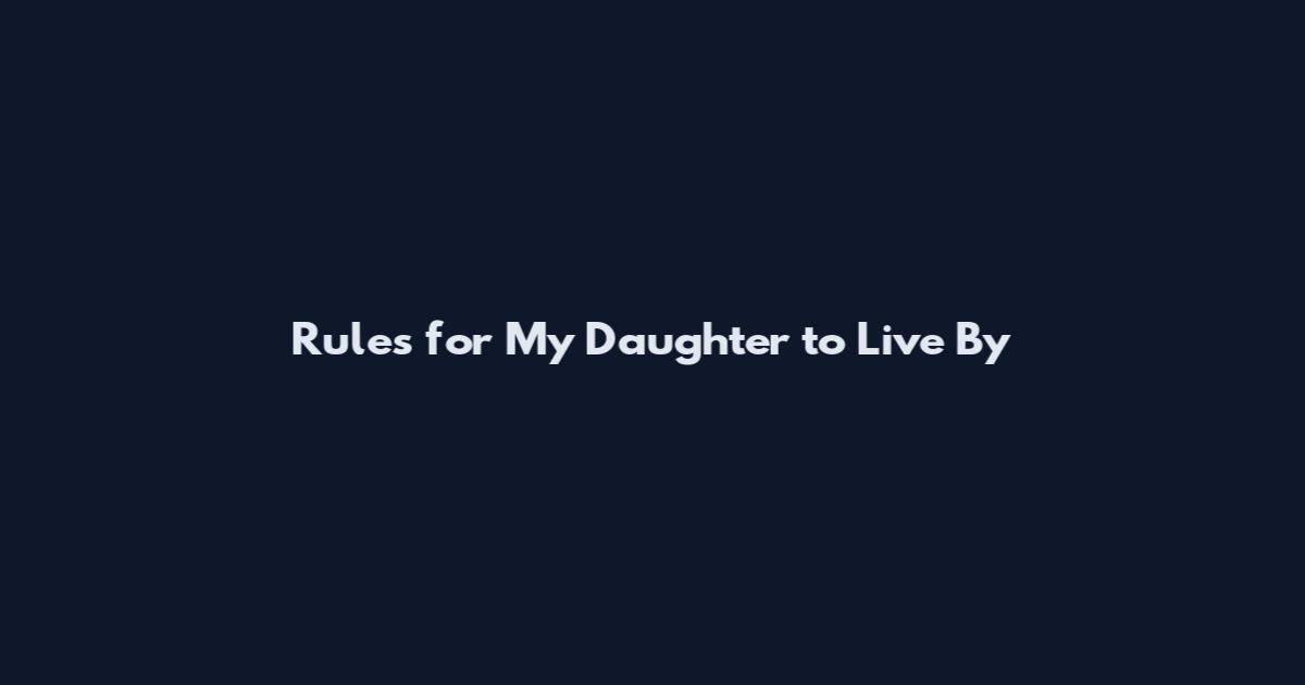 Rules for My Daughter to Live By