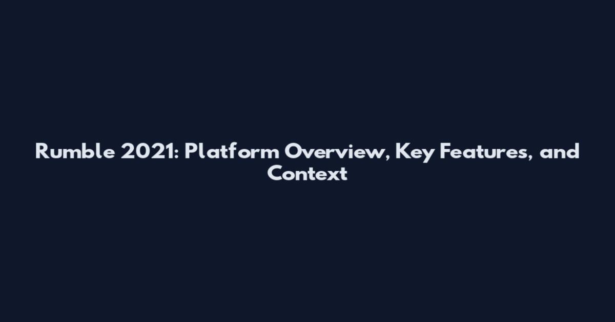 Rumble 2021: Platform Overview, Key Features, and Context