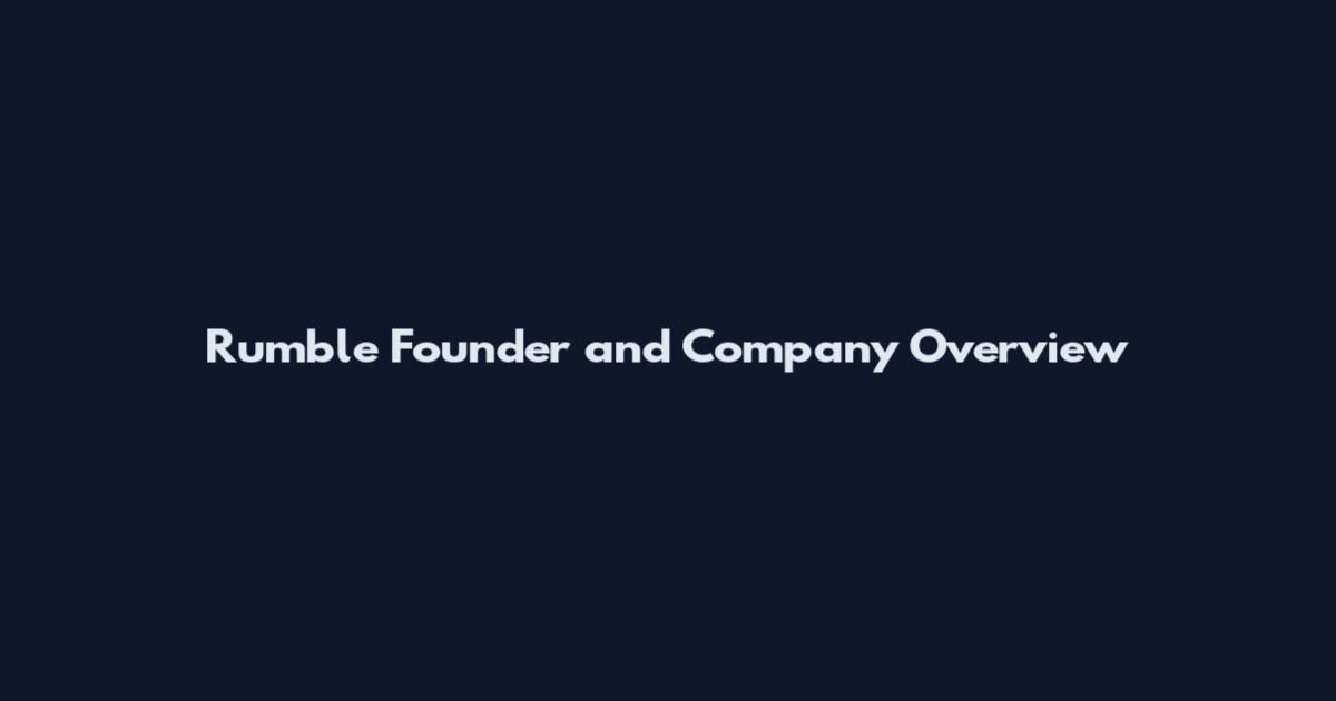 Rumble Founder and Company Overview