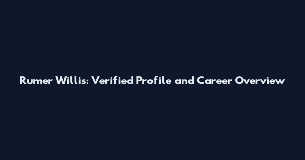 Rumer Willis: Verified Profile and Career Overview