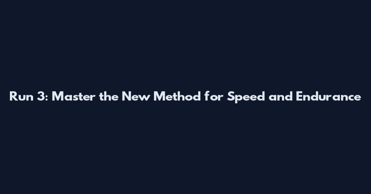 Run 3: Master the New Method for Speed and Endurance