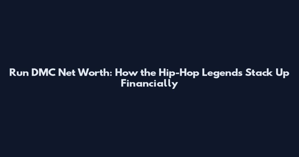 Run DMC Net Worth: How the Hip-Hop Legends Stack Up Financially