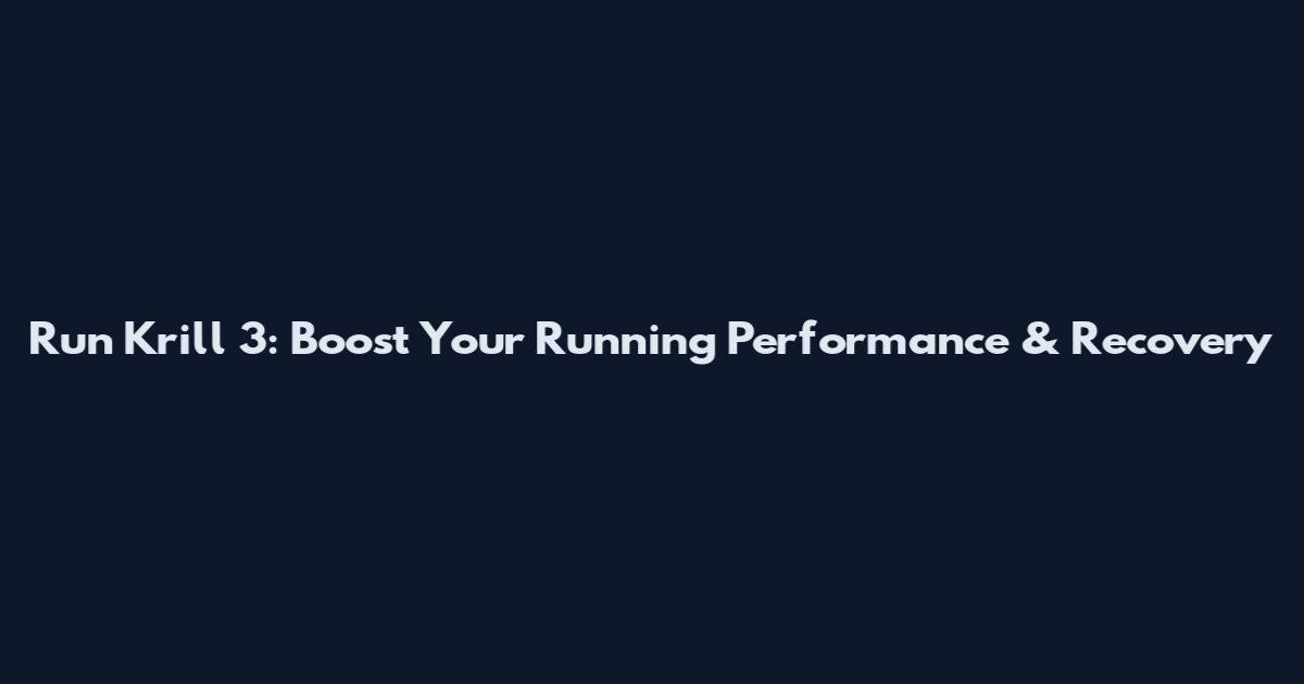 Run Krill 3: Boost Your Running Performance & Recovery