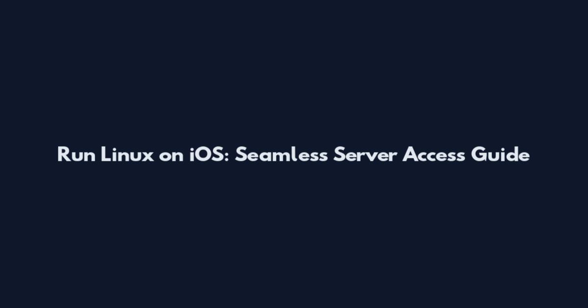 Run Linux on iOS: Seamless Server Access Guide