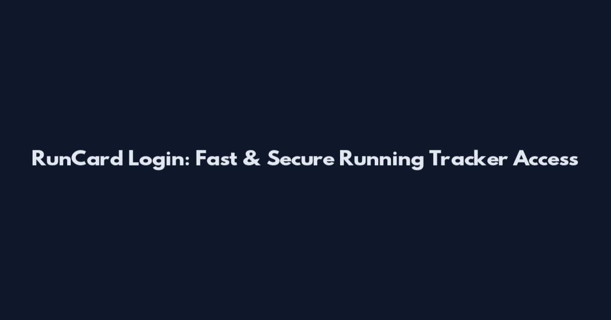 RunCard Login: Fast & Secure Running Tracker Access