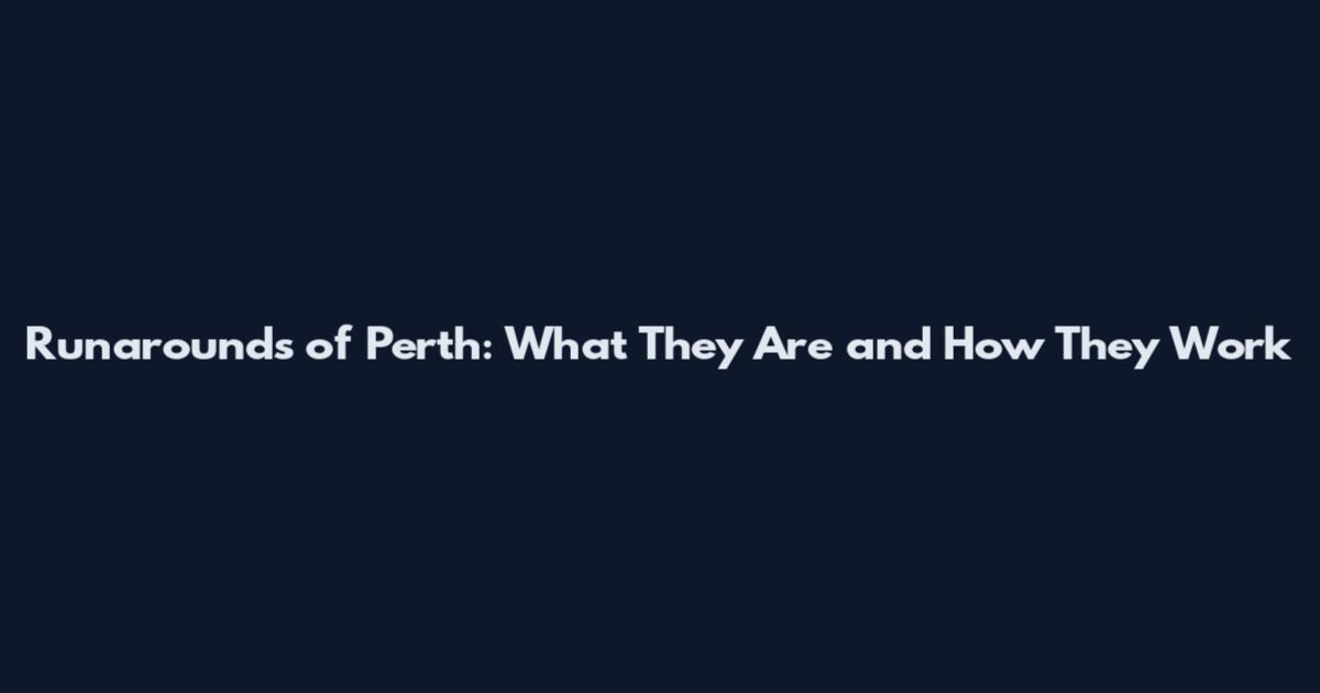 Runarounds of Perth: What They Are and How They Work