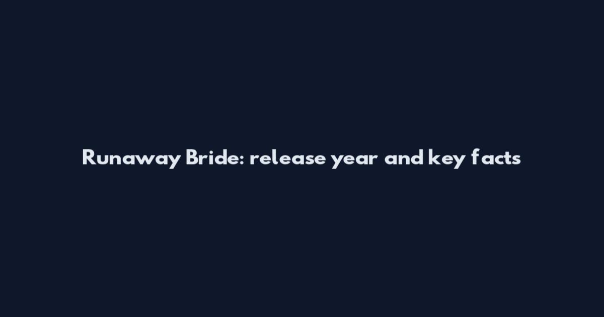 Runaway Bride: release year and key facts
