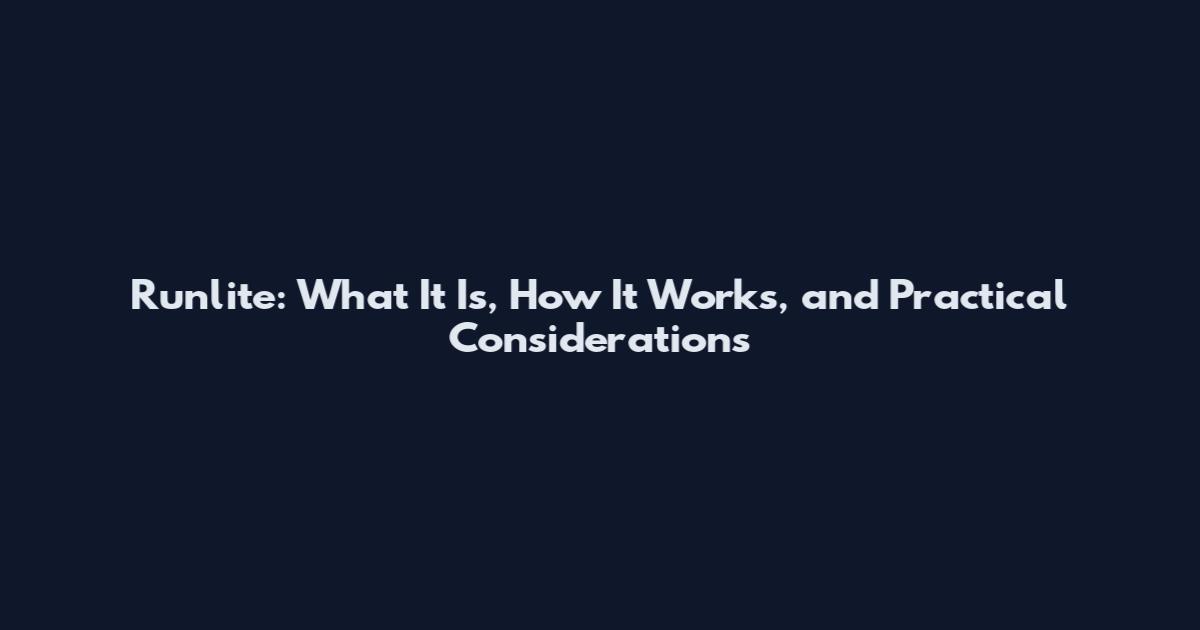 Runlite: What It Is, How It Works, and Practical Considerations