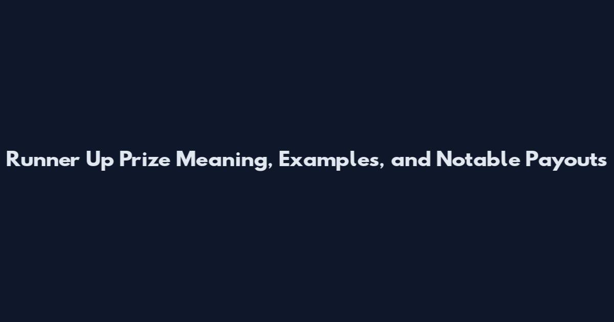 Runner Up Prize Meaning, Examples, and Notable Payouts