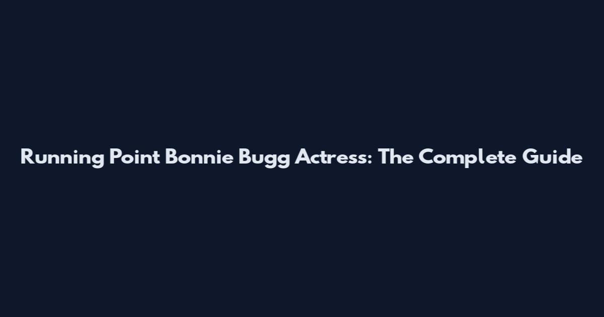 Running Point Bonnie Bugg Actress: The Complete Guide