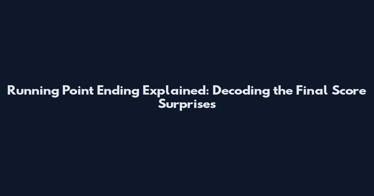 Running Point Ending Explained: Decoding the Final Score Surprises