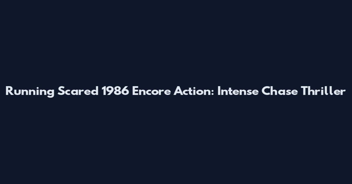 Running Scared 1986 Encore Action: Intense Chase Thriller