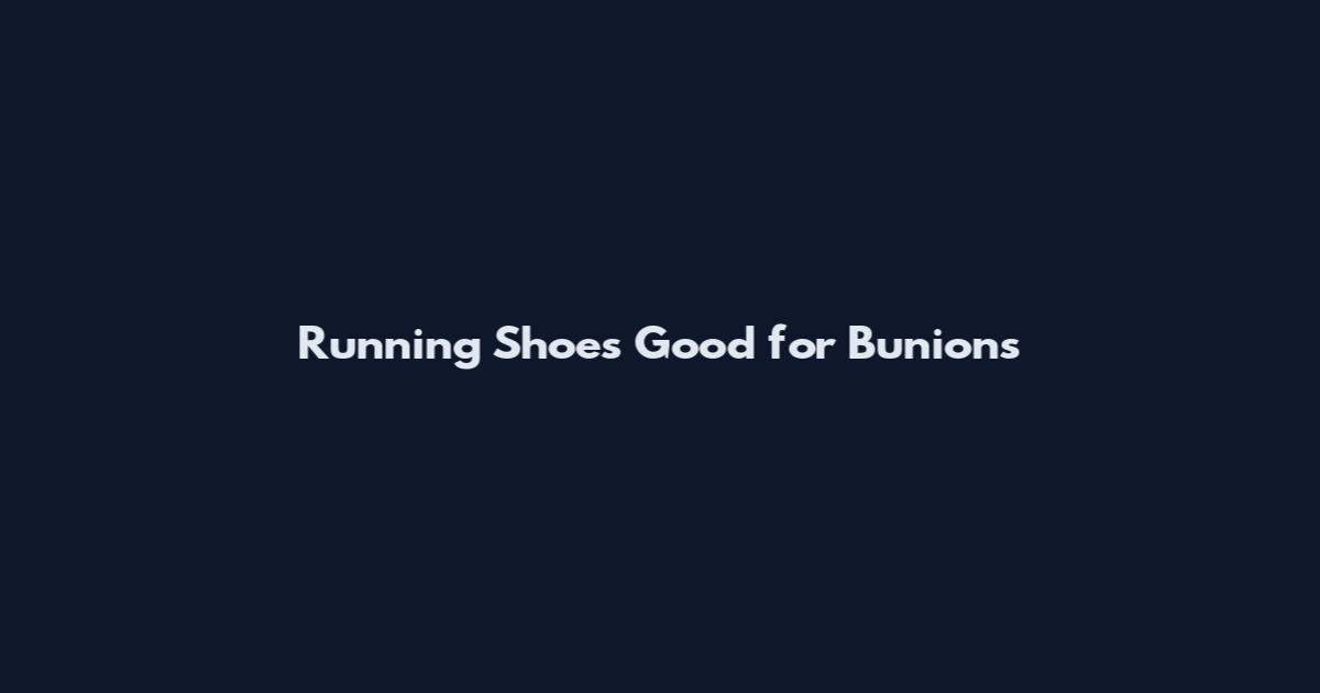 Running Shoes Good for Bunions