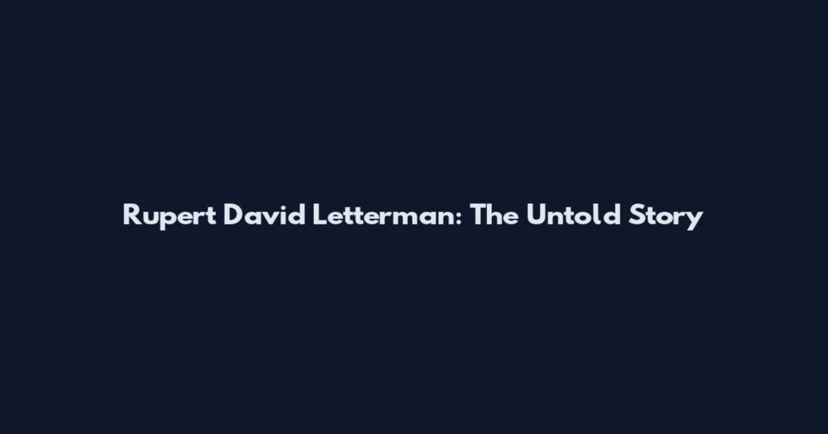 Rupert David Letterman: The Untold Story