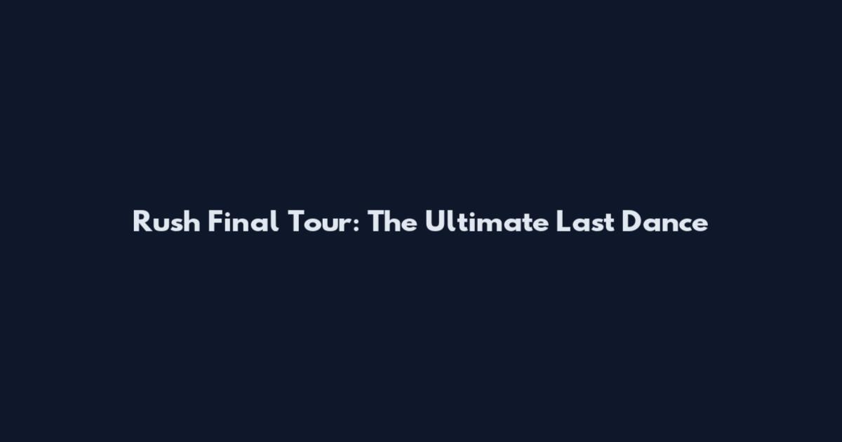 Rush Final Tour: The Ultimate Last Dance