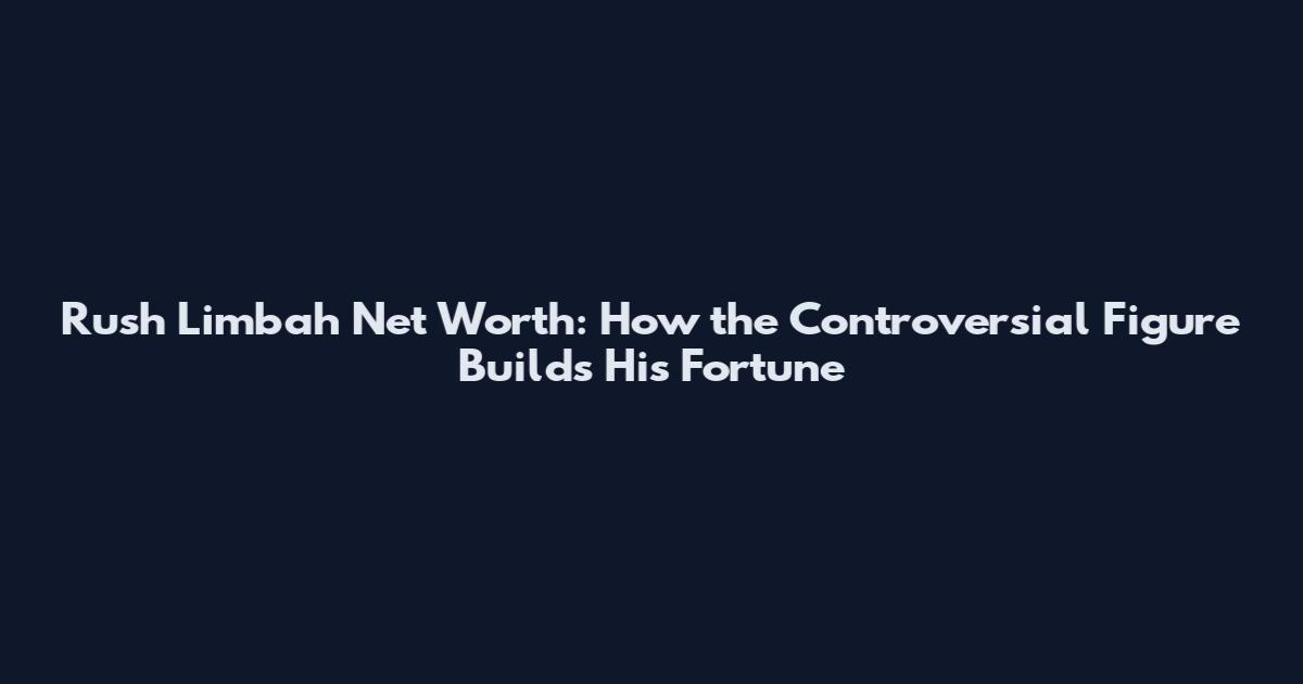 Rush Limbah Net Worth: How the Controversial Figure Builds His Fortune
