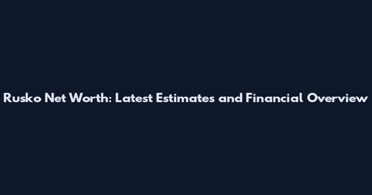 Rusko Net Worth: Latest Estimates and Financial Overview