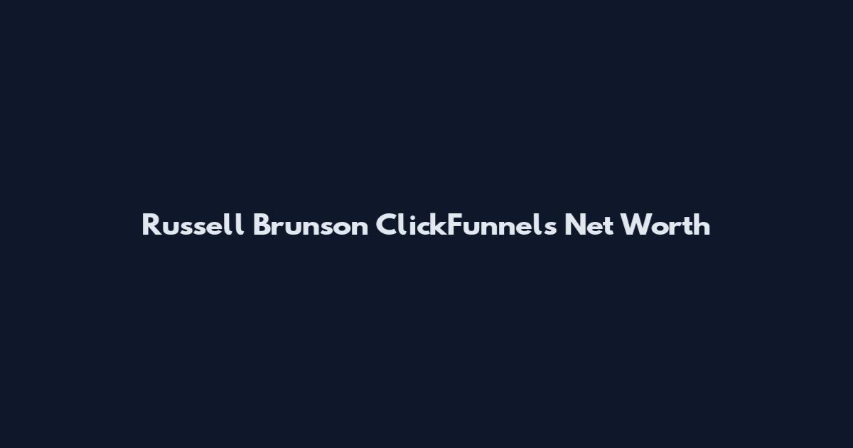 Russell Brunson ClickFunnels Net Worth