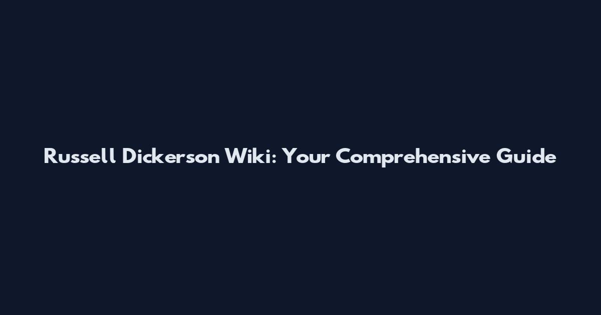 Russell Dickerson Wiki: Your Comprehensive Guide