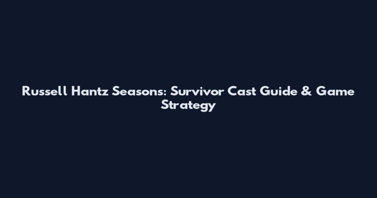 Russell Hantz Seasons: Survivor Cast Guide & Game Strategy