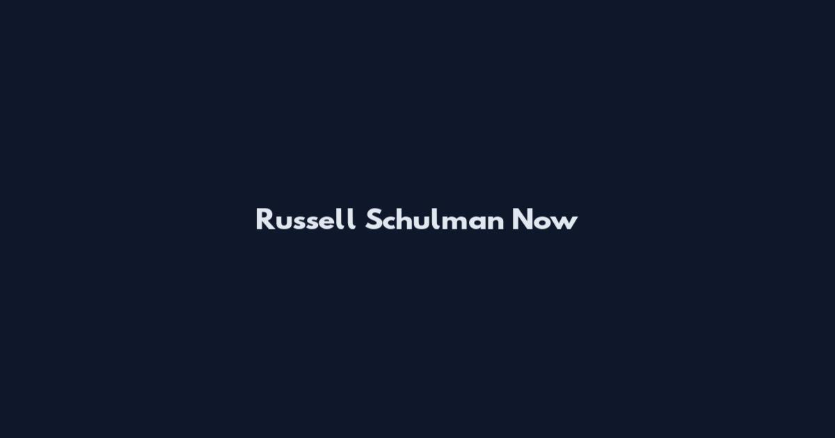 Russell Schulman Now