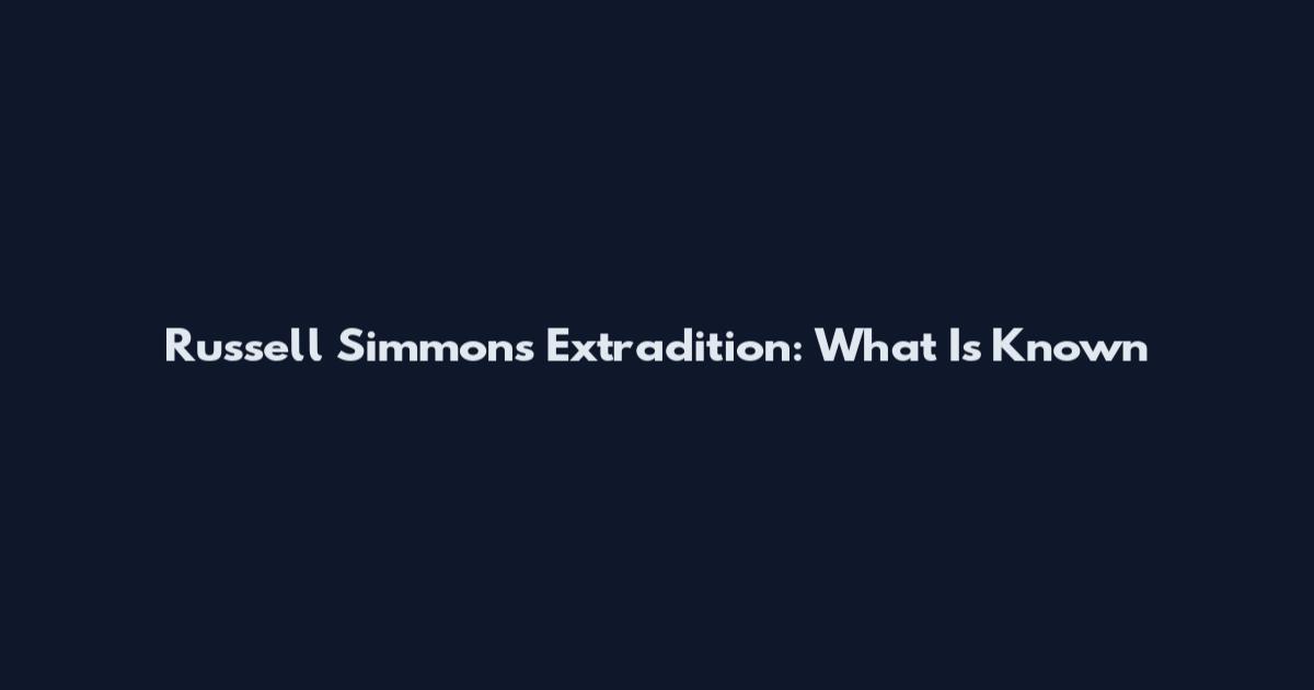 Russell Simmons Extradition: What Is Known