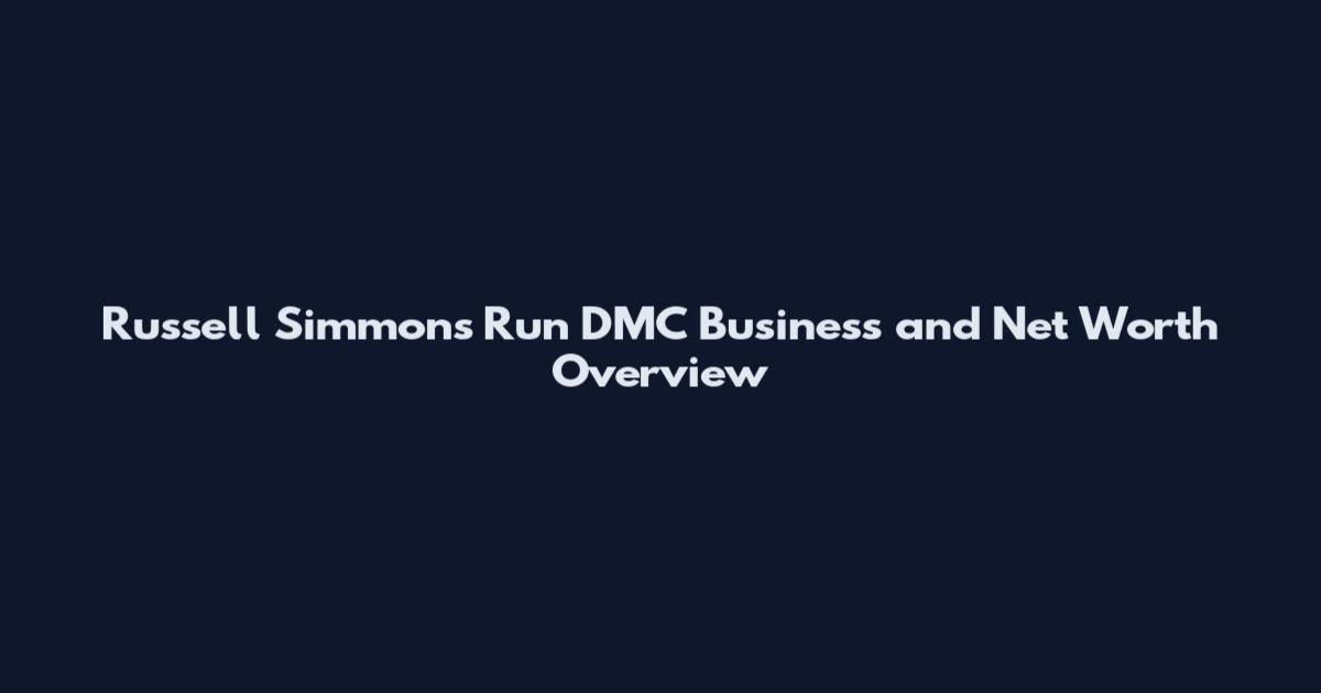 Russell Simmons Run DMC Business and Net Worth Overview