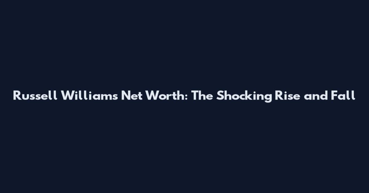 Russell Williams Net Worth: The Shocking Rise and Fall