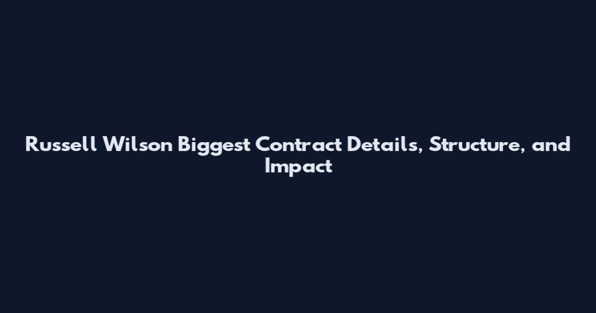 Russell Wilson Biggest Contract Details, Structure, and Impact