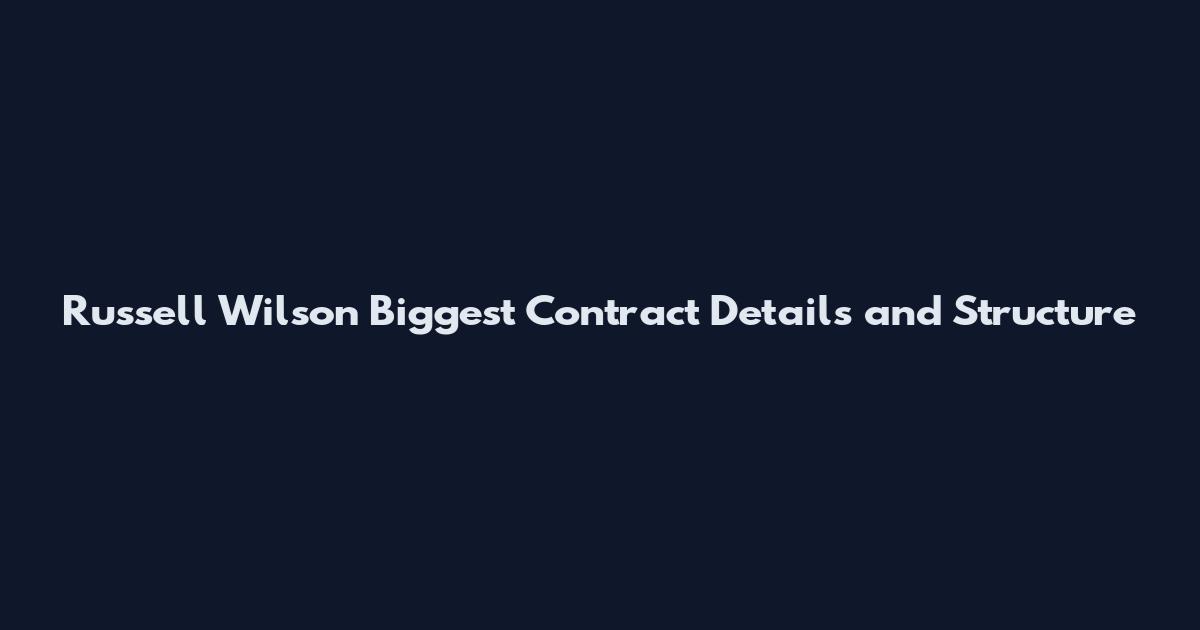 Russell Wilson Biggest Contract Details and Structure