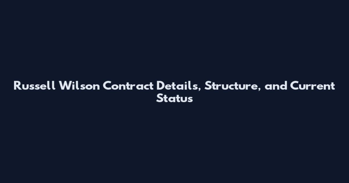 Russell Wilson Contract Details, Structure, and Current Status