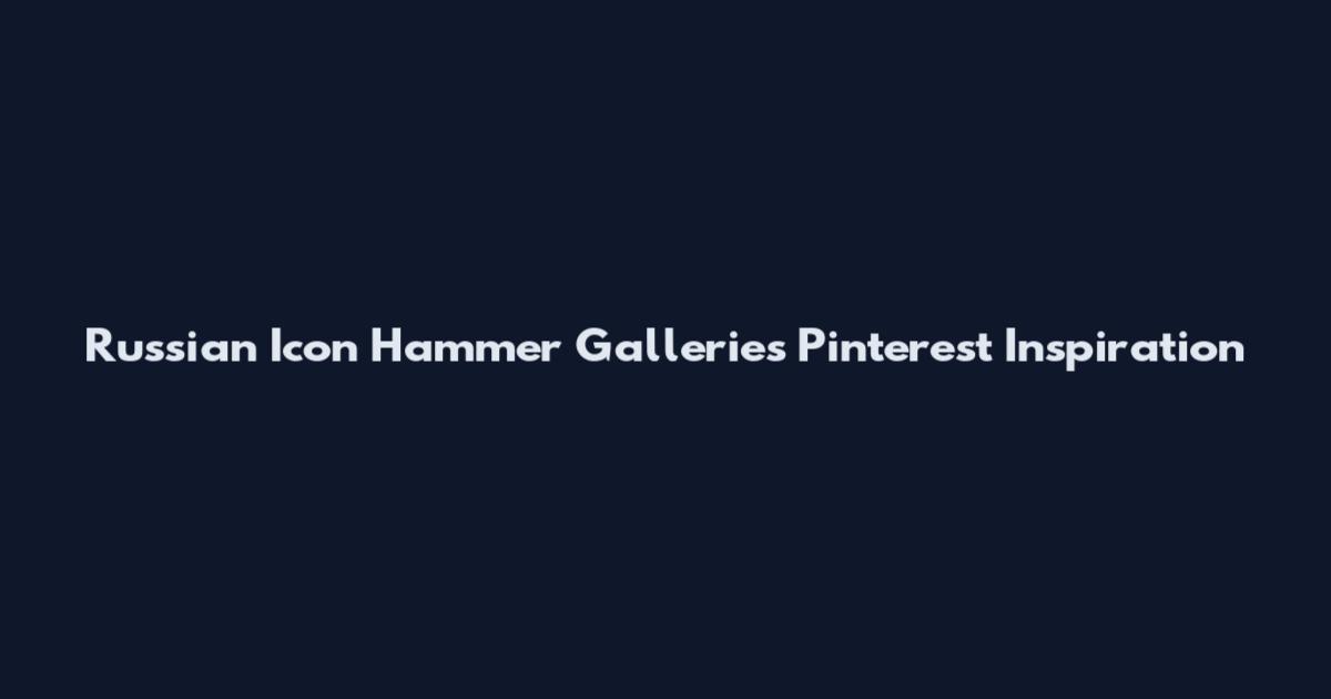 Russian Icon Hammer Galleries Pinterest Inspiration