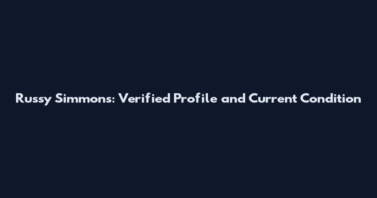 Russy Simmons: Verified Profile and Current Condition