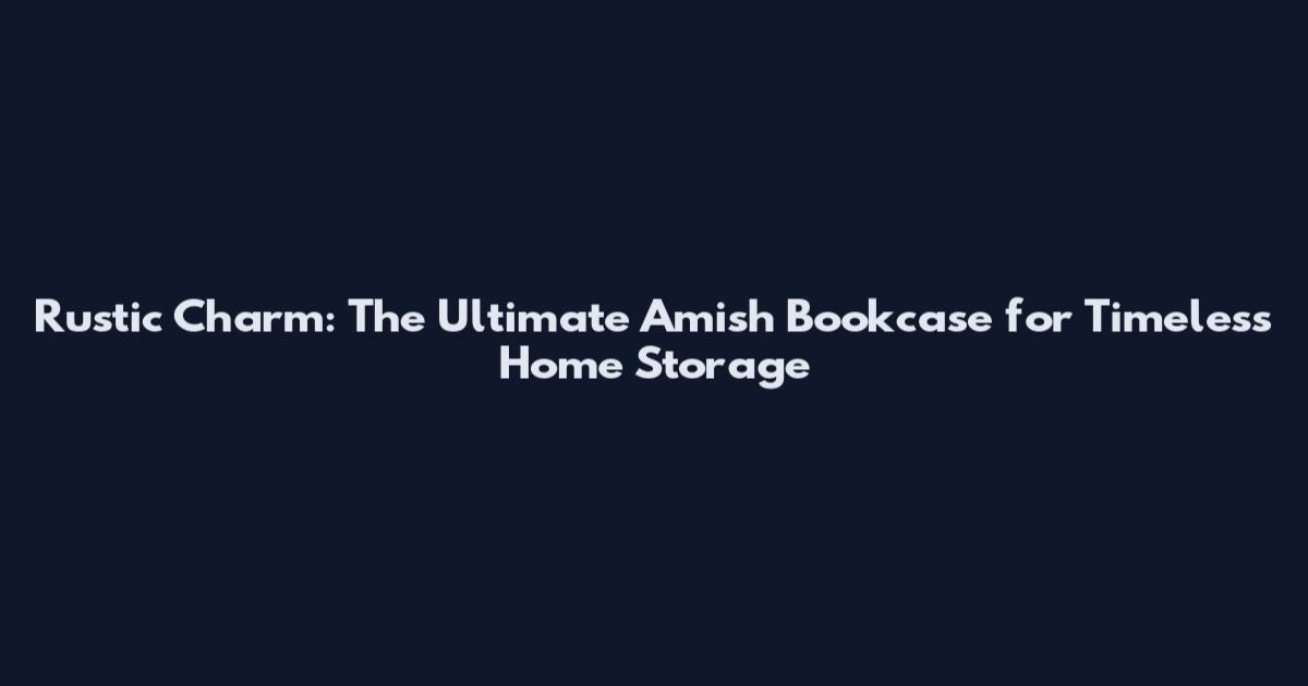 Rustic Charm: The Ultimate Amish Bookcase for Timeless Home Storage