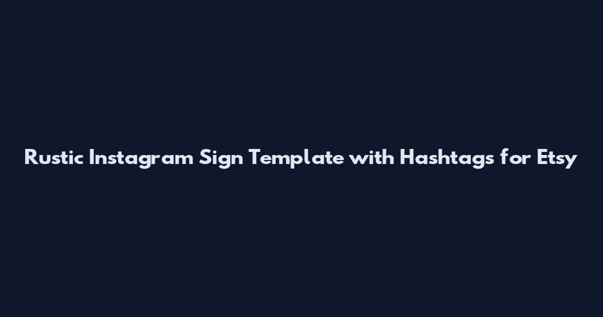 Rustic Instagram Sign Template with Hashtags for Etsy