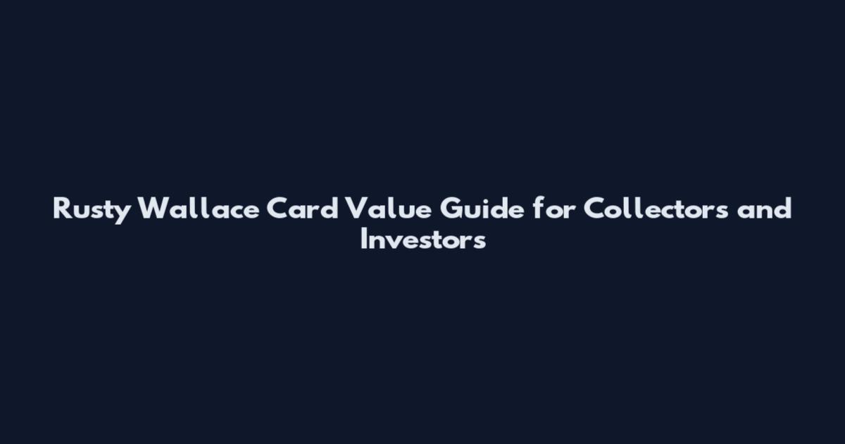 Rusty Wallace Card Value Guide for Collectors and Investors