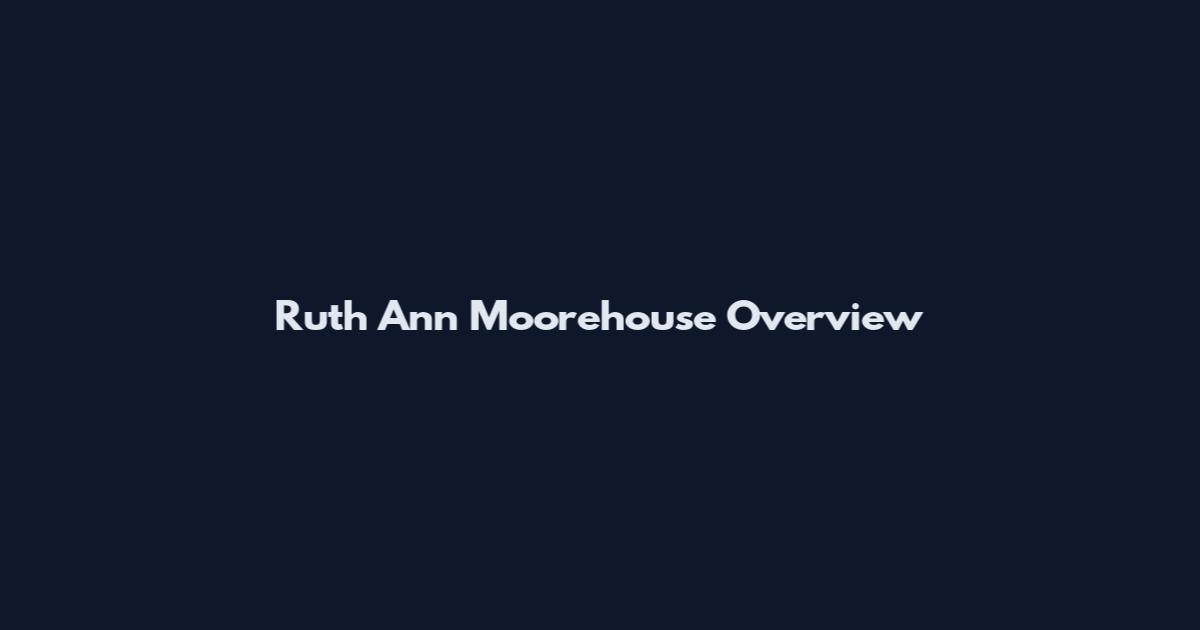 Ruth Ann Moorehouse Overview