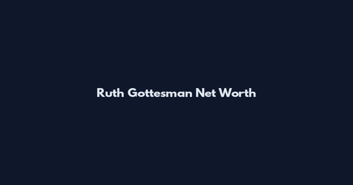Ruth Gottesman Net Worth