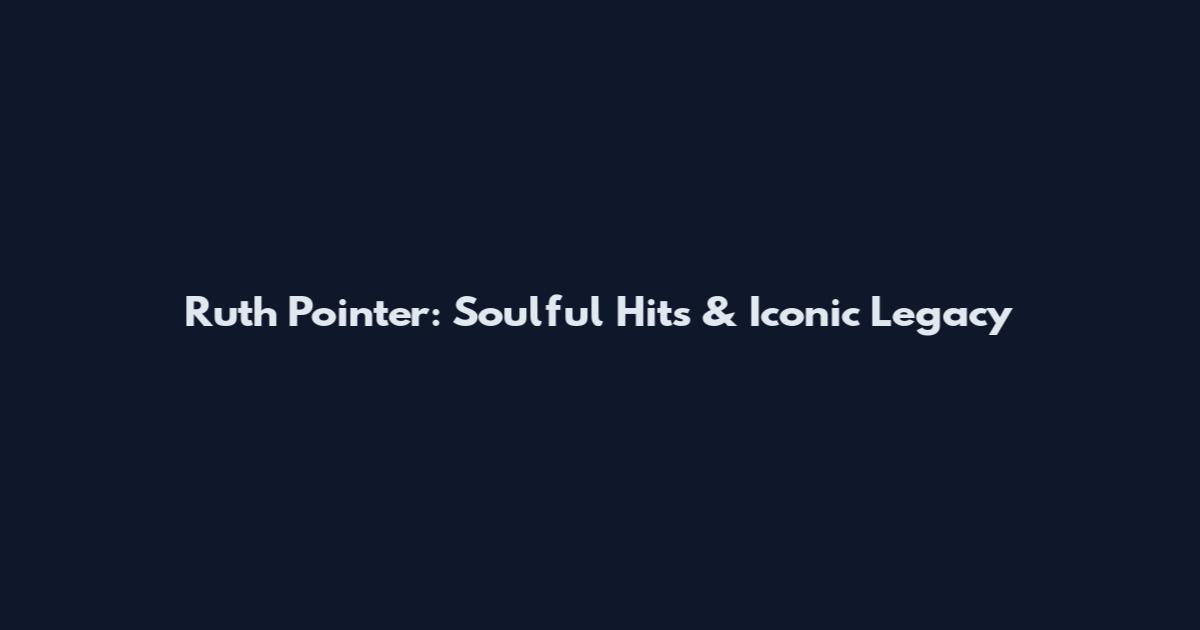 Ruth Pointer: Soulful Hits & Iconic Legacy