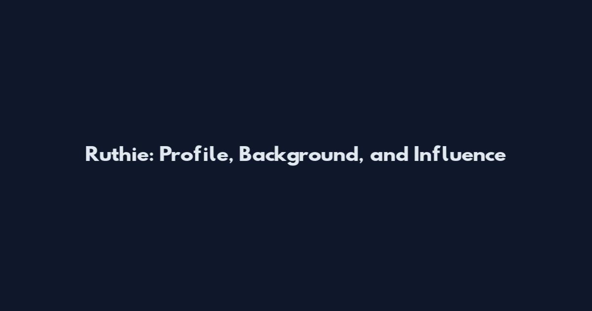 Ruthie: Profile, Background, and Influence