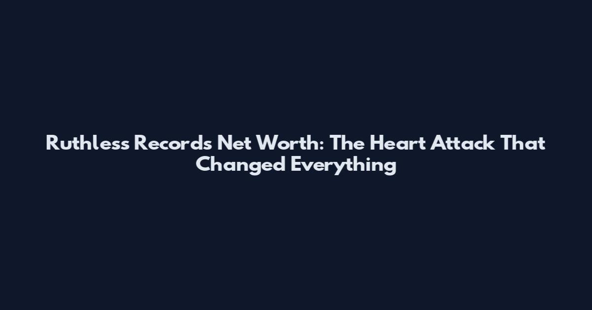 Ruthless Records Net Worth: The Heart Attack That Changed Everything