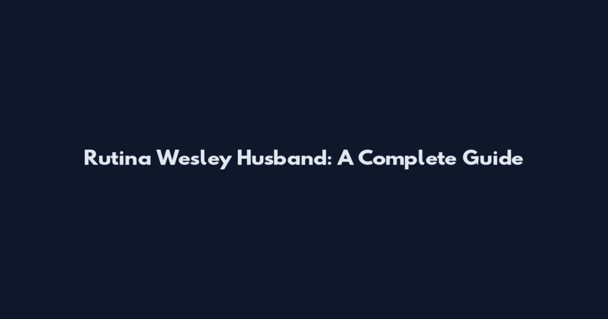 Rutina Wesley Husband: A Complete Guide
