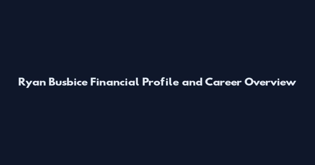 Ryan Busbice Financial Profile and Career Overview