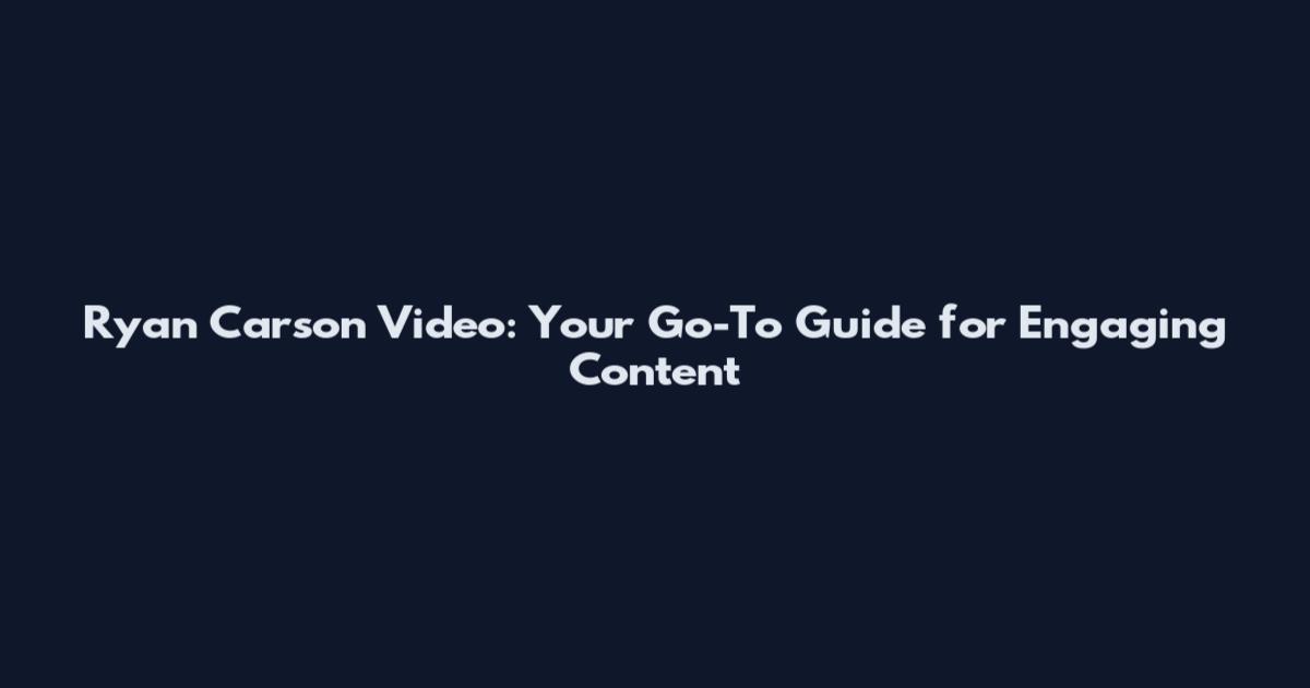 Ryan Carson Video: Your Go-To Guide for Engaging Content