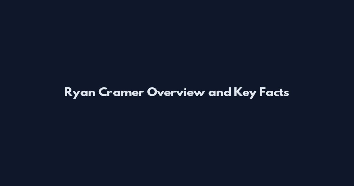 Ryan Cramer Overview and Key Facts