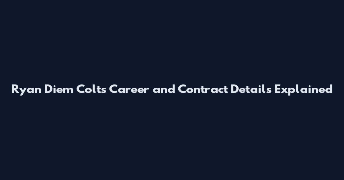Ryan Diem Colts Career and Contract Details Explained