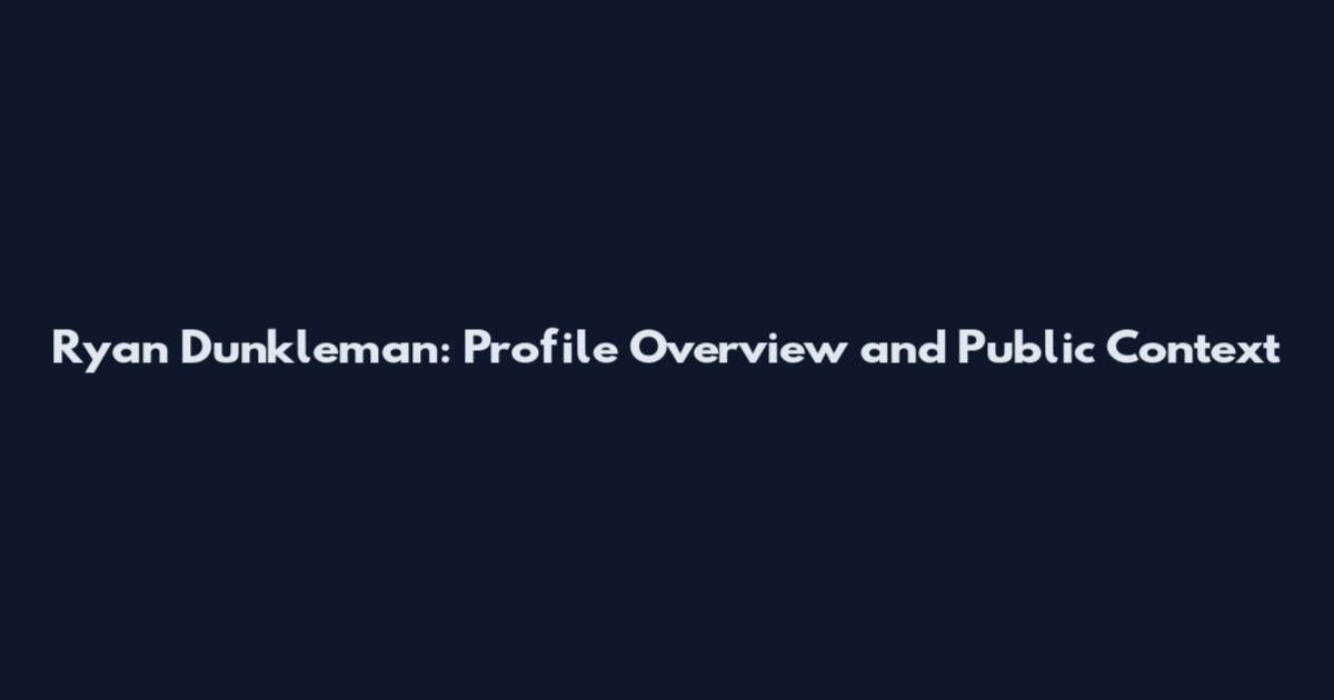 Ryan Dunkleman: Profile Overview and Public Context